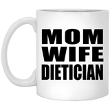 Mom Wife Dietician - 11oz Coffee Mug