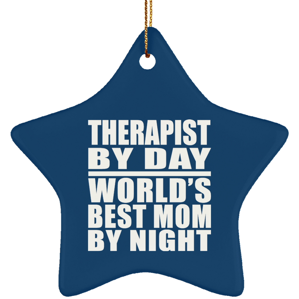Therapist By Day World's Best Mom By Night - Star Ornament