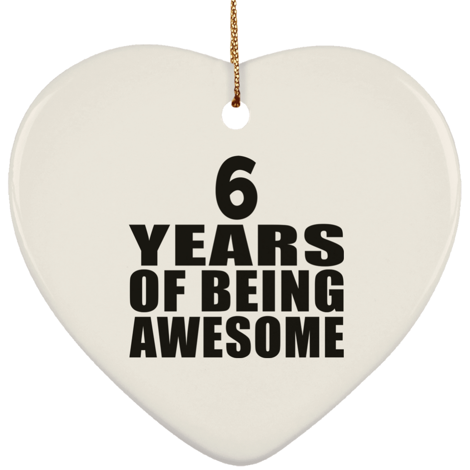6th Birthday 6 Years Of Being Awesome - Heart Ornament