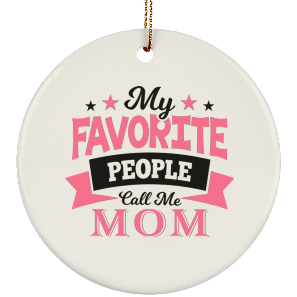 My Favorite People Call Me Mom - Circle Ornament