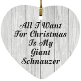All I Want For Christmas Is My Giant Schnauzer - Heart Ornament F