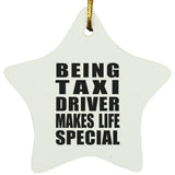 Being Taxi Driver Makes Life Special - Star Ornament