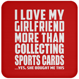 I Love My Girlfriend More Than Collecting Sports Cards - Drink Coaster
