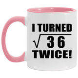 12th Birthday I Turned Square Root of 36 Twice - 11oz Accent Mug Pink