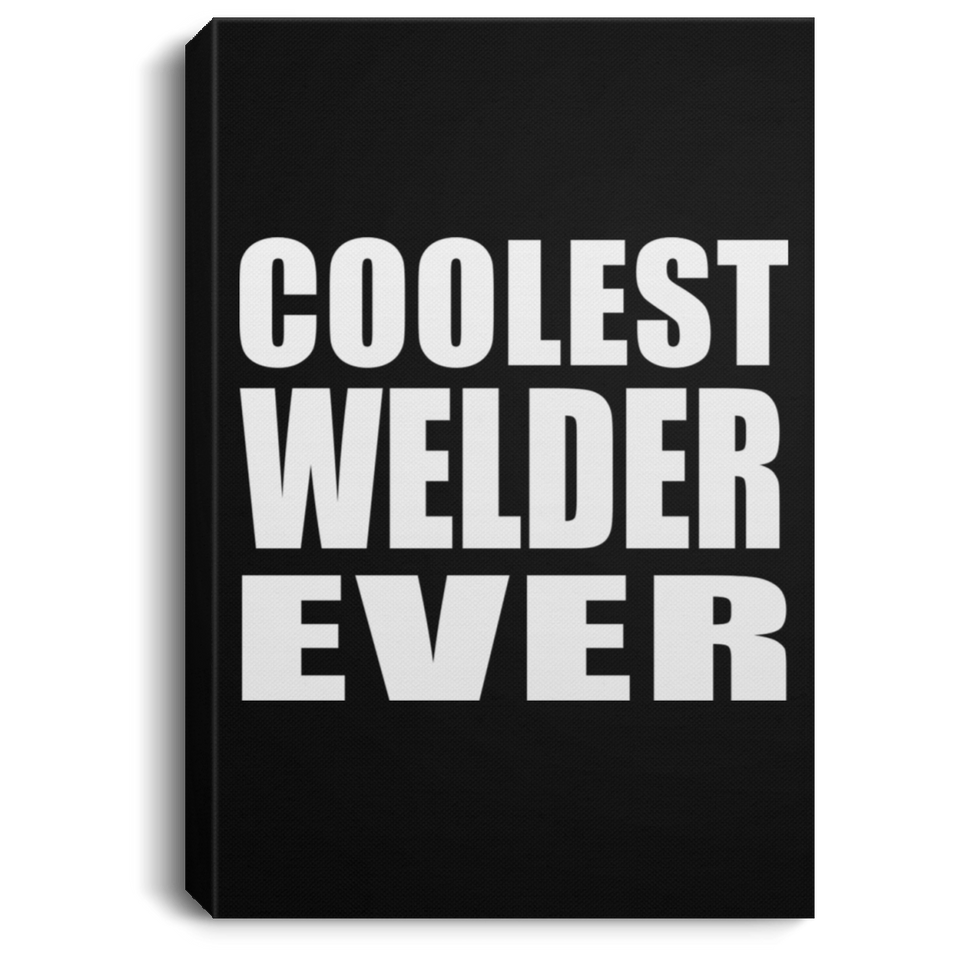 Coolest Welder Ever - Canvas Portrait