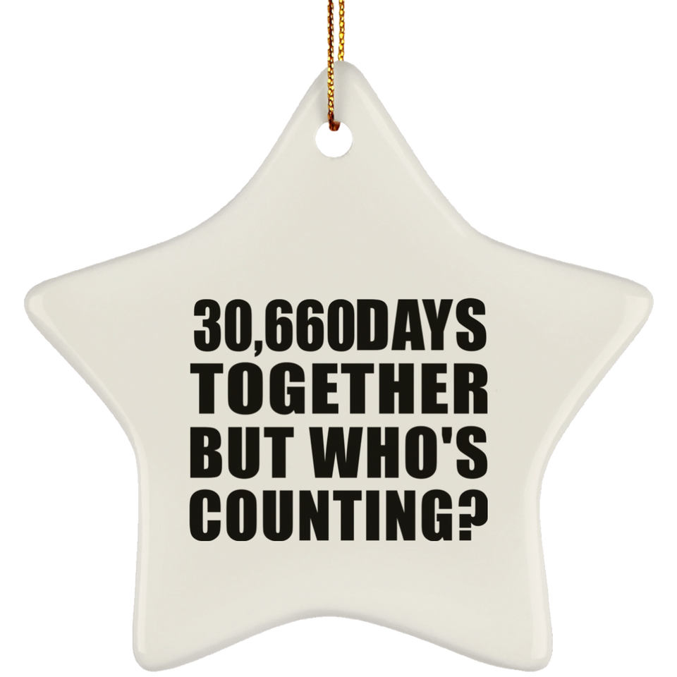 84th Anniversary 30,660 Days Together But Who's Counting - Star Ornament