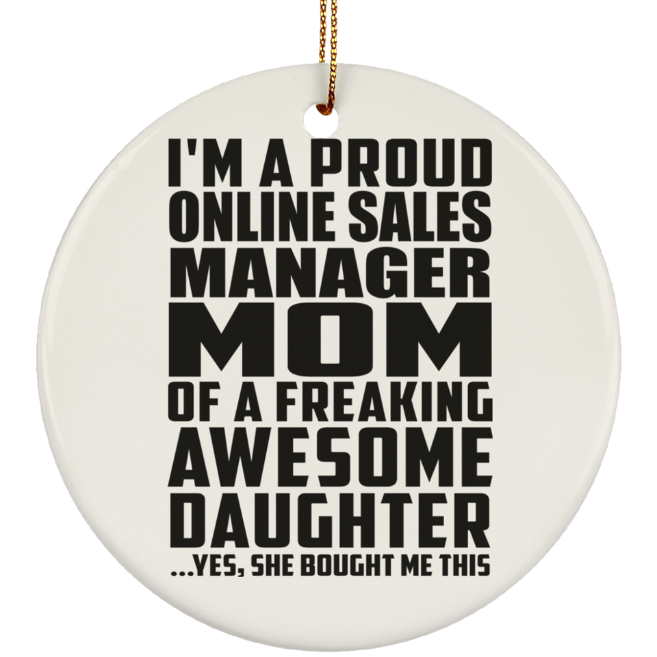 Proud Online Sales Manager Mom Of Awesome Daughter - Circle Ornament