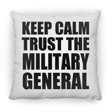 Keep Calm and Trust The Military General - Throw Pillow