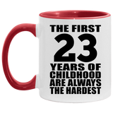 23rd Birthday First 23 Years of Childhood Are The Hardest - 11oz Accent Mug Red
