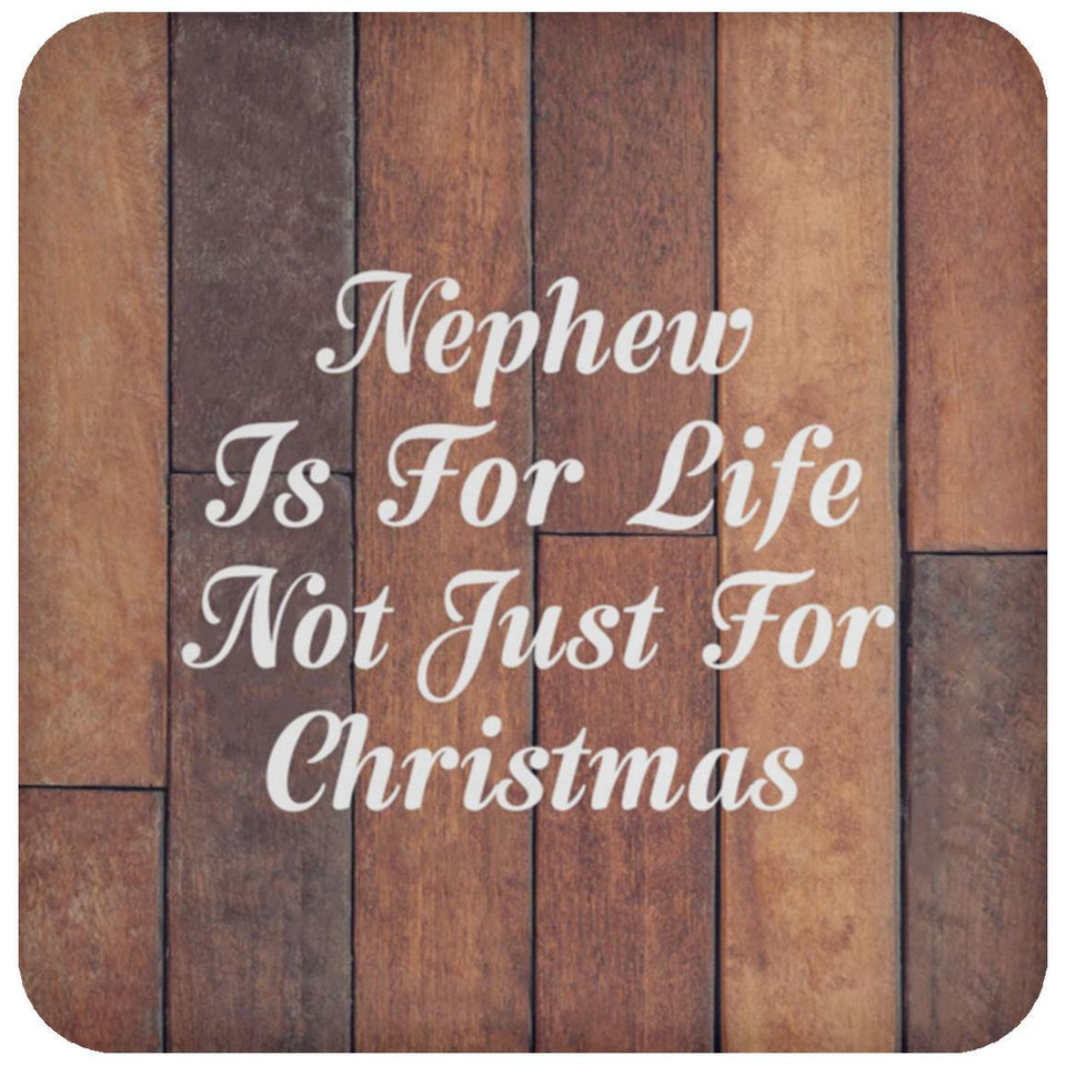 Nephew Is For Life Not Just For Christmas - Drink Coaster E