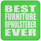 Best Furniture Upholsterer Ever - Drink Coaster