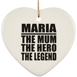 Maria The Mum The Hero The Legend - Heart Ornament