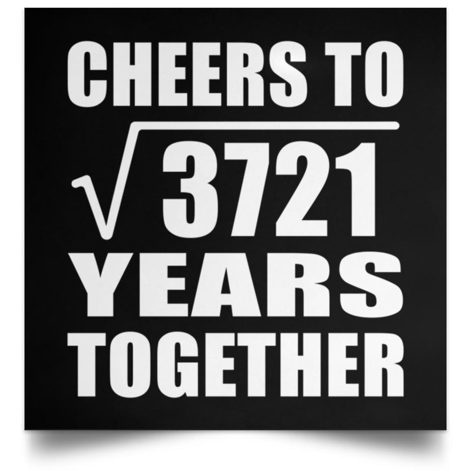 61st Anniversary Cheers To Square Root of 3721 Years Together - Poster Square
