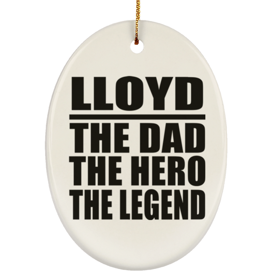 Lloyd The Dad The Hero The Legend - Oval Ornament