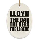 Lloyd The Dad The Hero The Legend - Oval Ornament