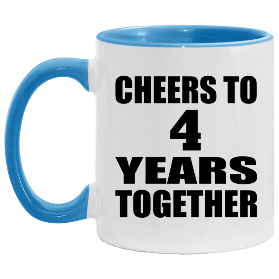 4th Anniversary Cheers To 4 Years Together - 11oz Accent Mug Blue