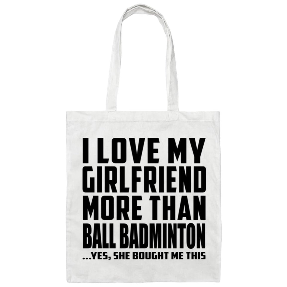 I Love My Girlfriend More Than Ball Badminton - Tote Bag White