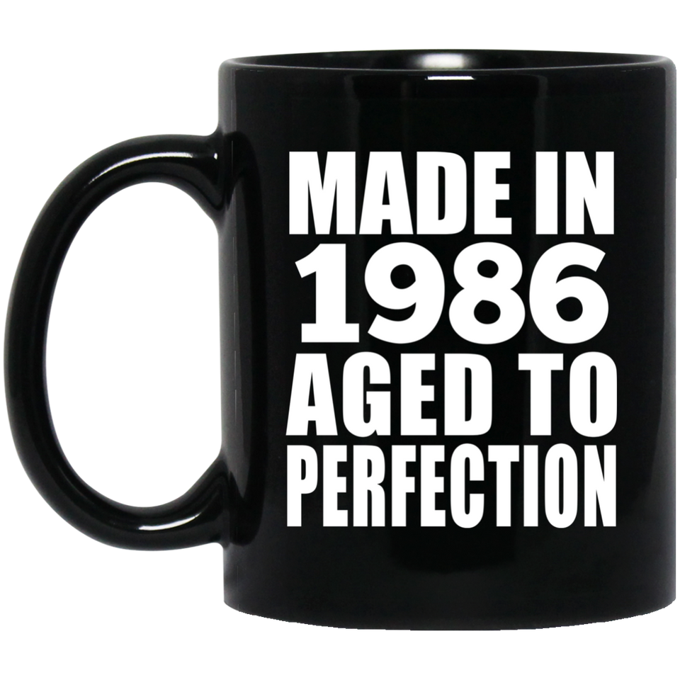 38th Birthday Made In 1986 Aged to Perfection - 11 Oz Coffee Mug Black