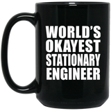 World's Okayest Stationary Engineer - 15 Oz Coffee Mug Black