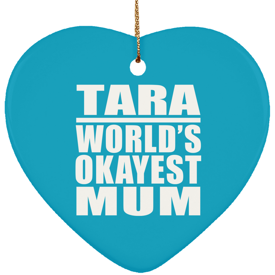 Tara World's Okayest Mum - Heart Ornament