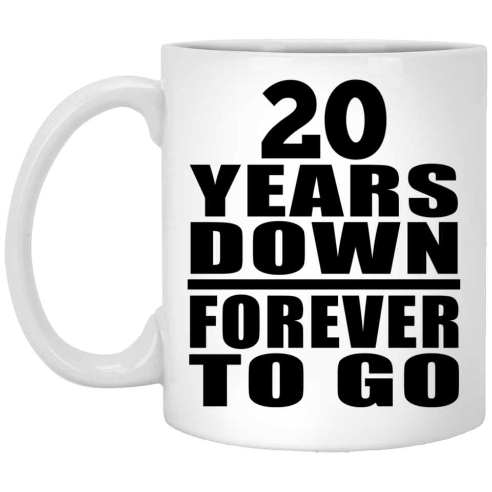 20th Anniversary 20 Years Down Forever to Go - 11oz Coffee Mug