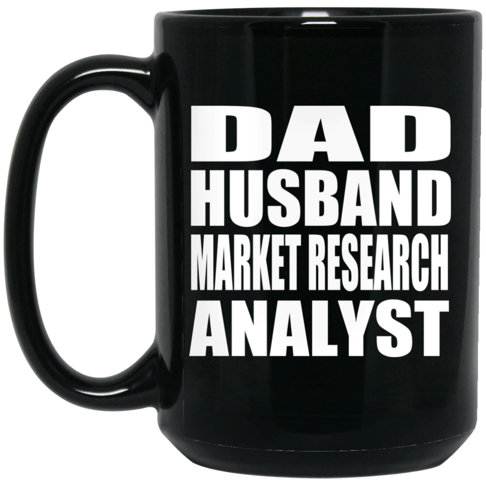 Dad Husband Market Research Analyst - 15oz Coffee Mug Black