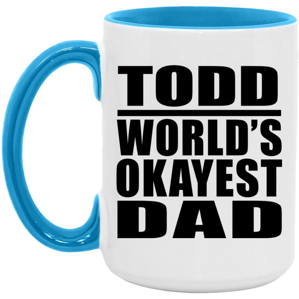 Todd World's Okayest Dad - 15oz Accent Mug Blue