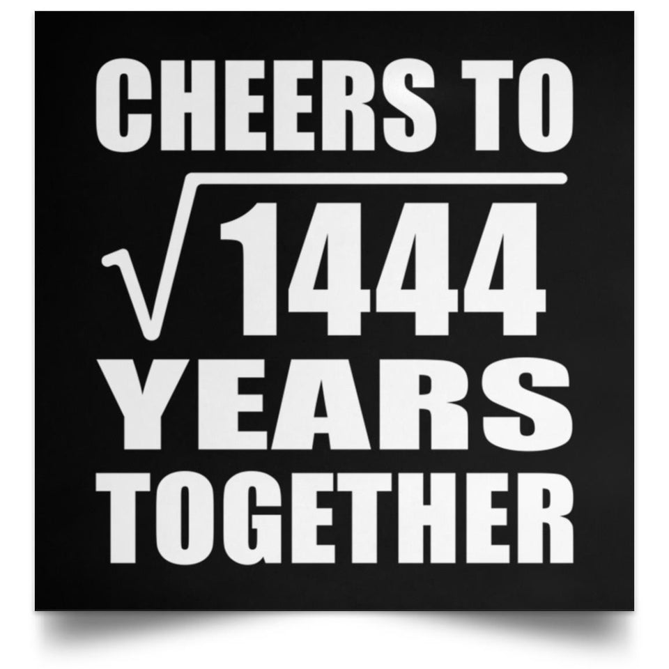 38th Anniversary Cheers To Square Root of 1444 Years Together - Poster Square