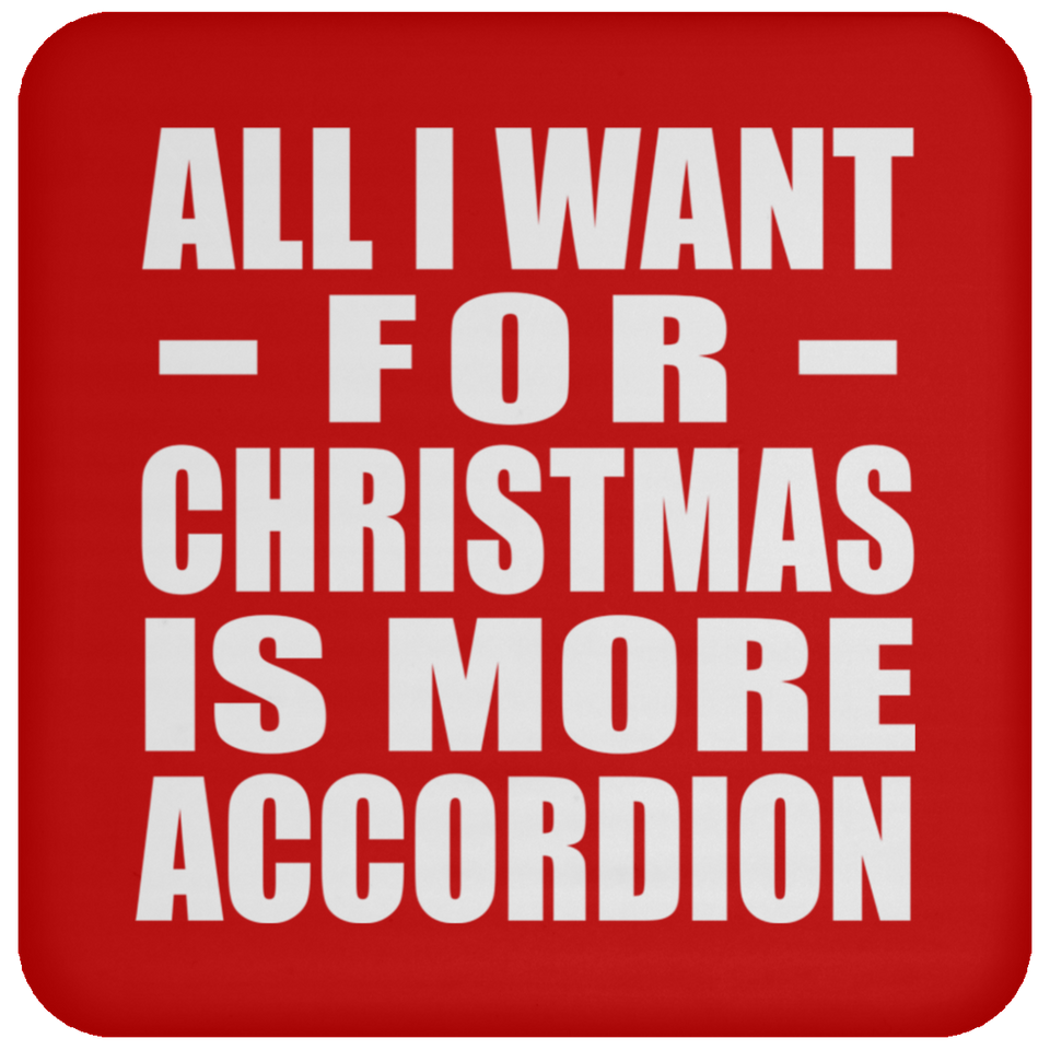 All I Want For Christmas Is More Accordion - Coaster