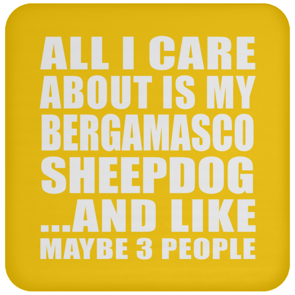All I Care About Is My Bergamasco Sheepdog - Drink Coaster