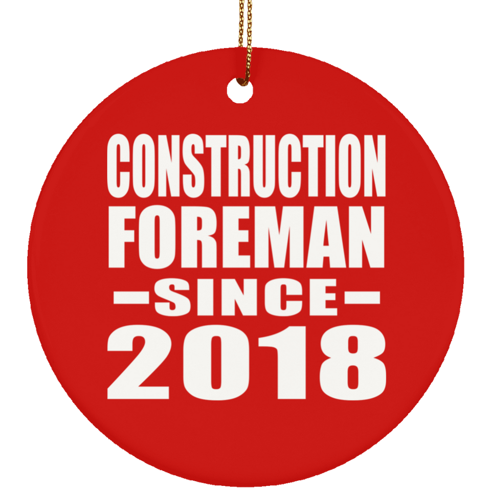Construction Foreman Since 2018 - Circle Ornament