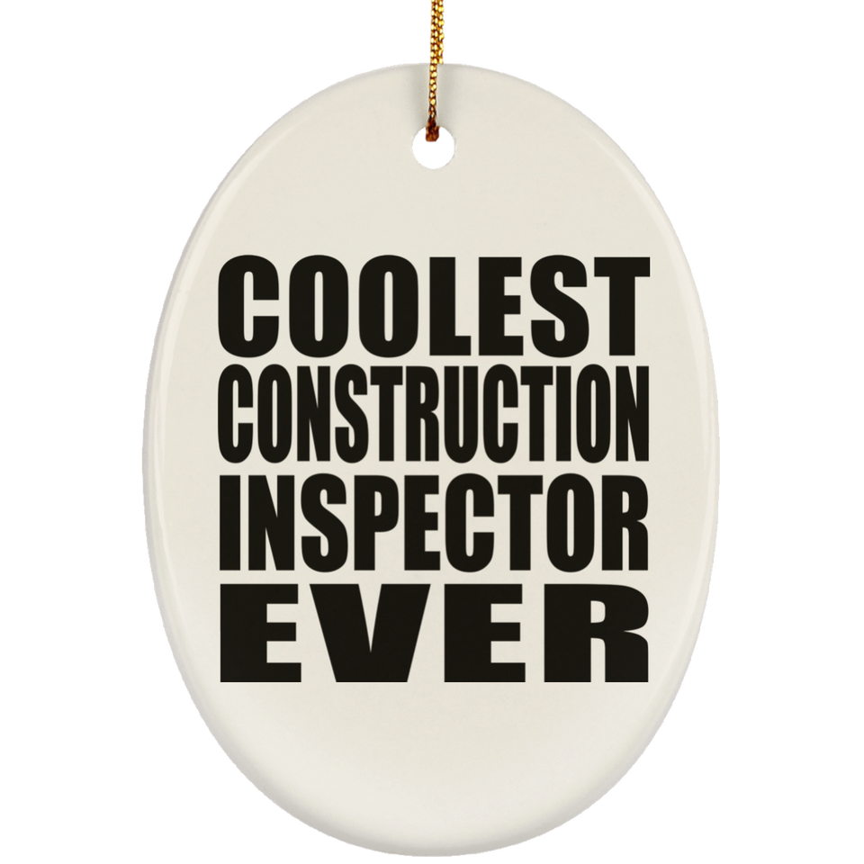Coolest Construction Inspector Ever - Oval Ornament