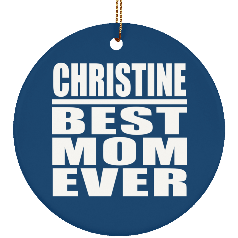 Christine Best Mom Ever - Circle Ornament