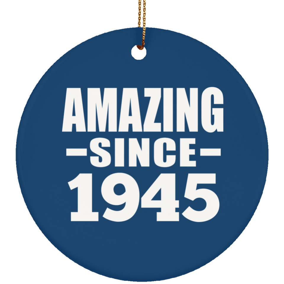 79th Birthday Amazing Since 1945 - Circle Ornament