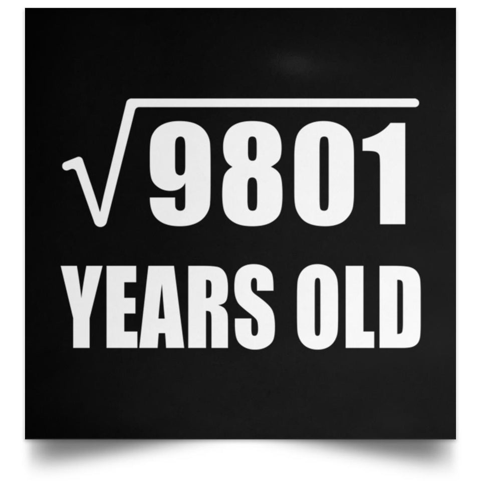 99th Birthday Square Root of 9801 Years Old - Poster Square