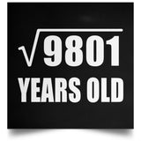 99th Birthday Square Root of 9801 Years Old - Poster Square