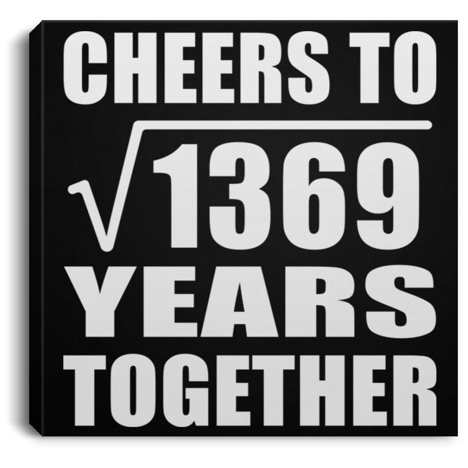 37th Anniversary Cheers To Square Root of 1369 Years Together - Canvas Square