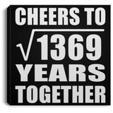 37th Anniversary Cheers To Square Root of 1369 Years Together - Canvas Square