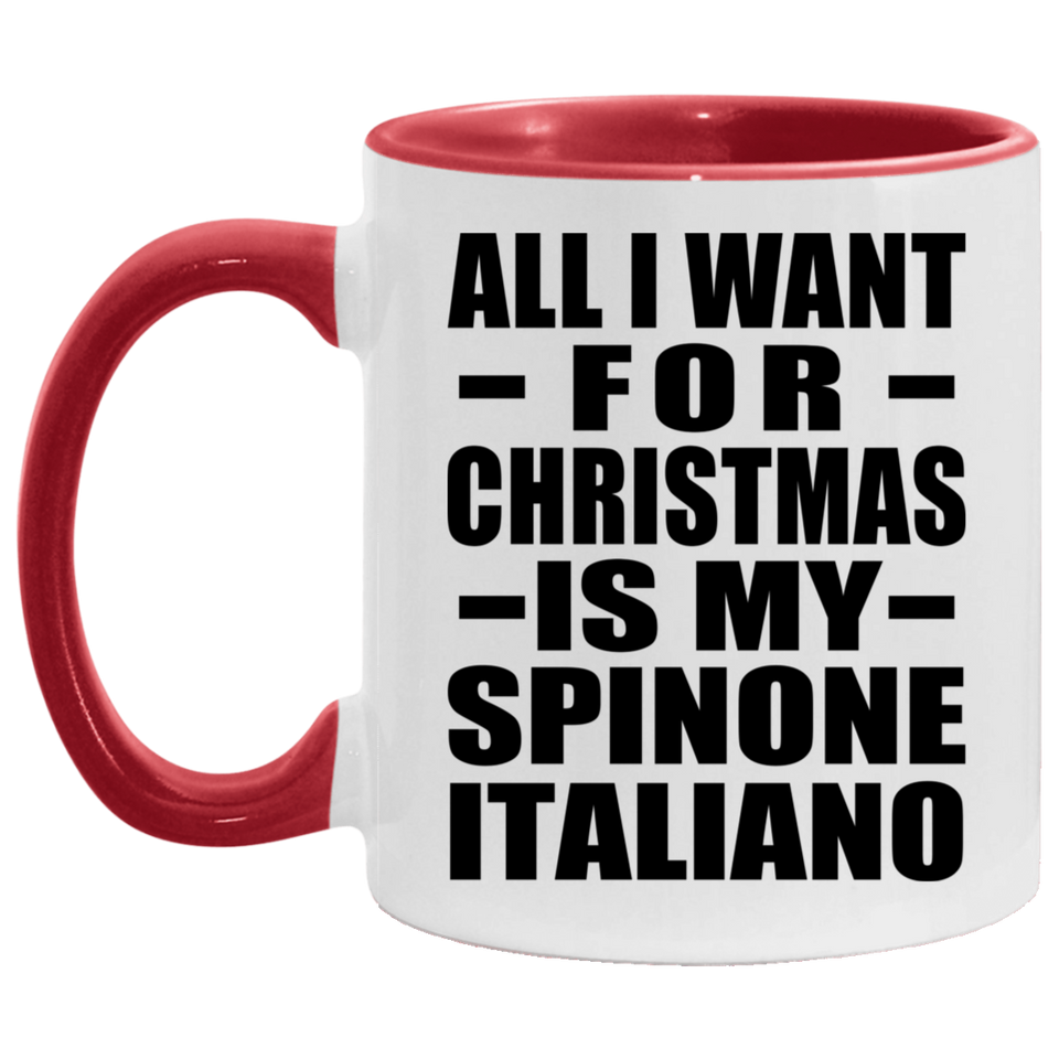 All I Want For Christmas Is My Spinone Italiano - 11oz Accent Mug Red