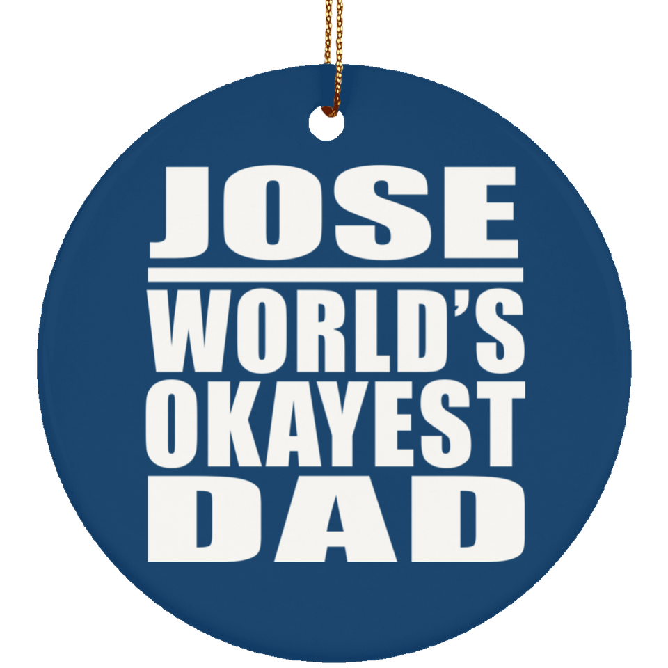 Jose World's Okayest Dad - Circle Ornament