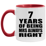 7th Anniversary 7 Years of Being Mrs Always Right - 11oz Accent Mug Red