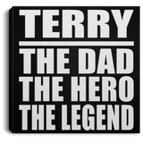Terry The Dad The Hero The Legend - Canvas Square