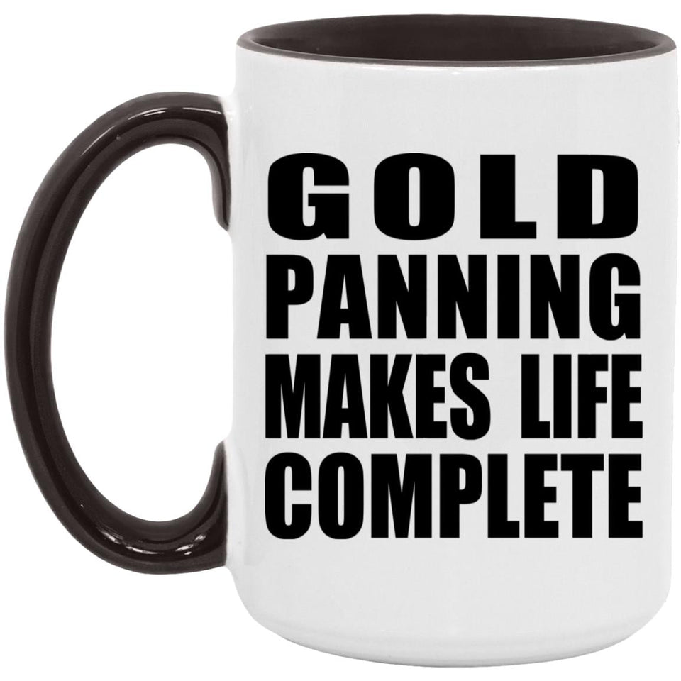 Gold Panning Makes Life Complete - 15oz Accent Mug Black