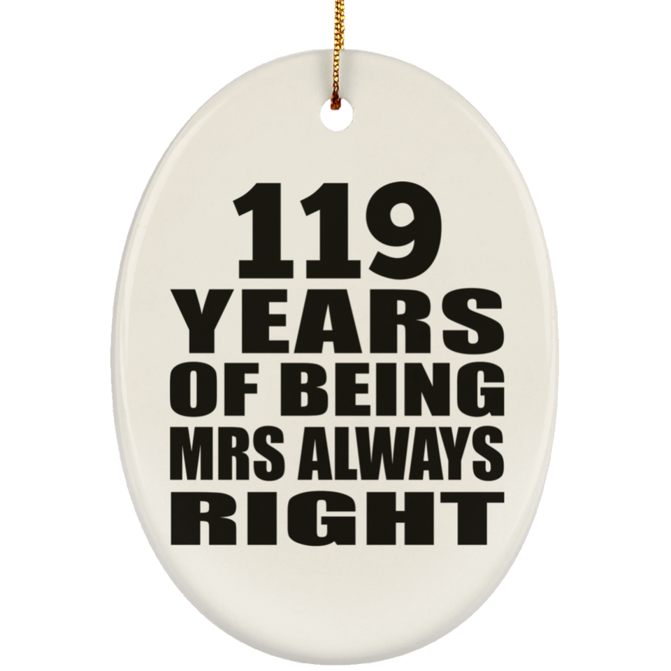 119th Anniversary 119 Years of Being Mrs Always Right - Oval Ornament