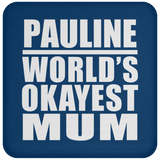 Pauline World's Okayest Mum - Drink Coaster