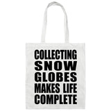 Collecting Snow Globes Makes Life Complete - Tote Bag White