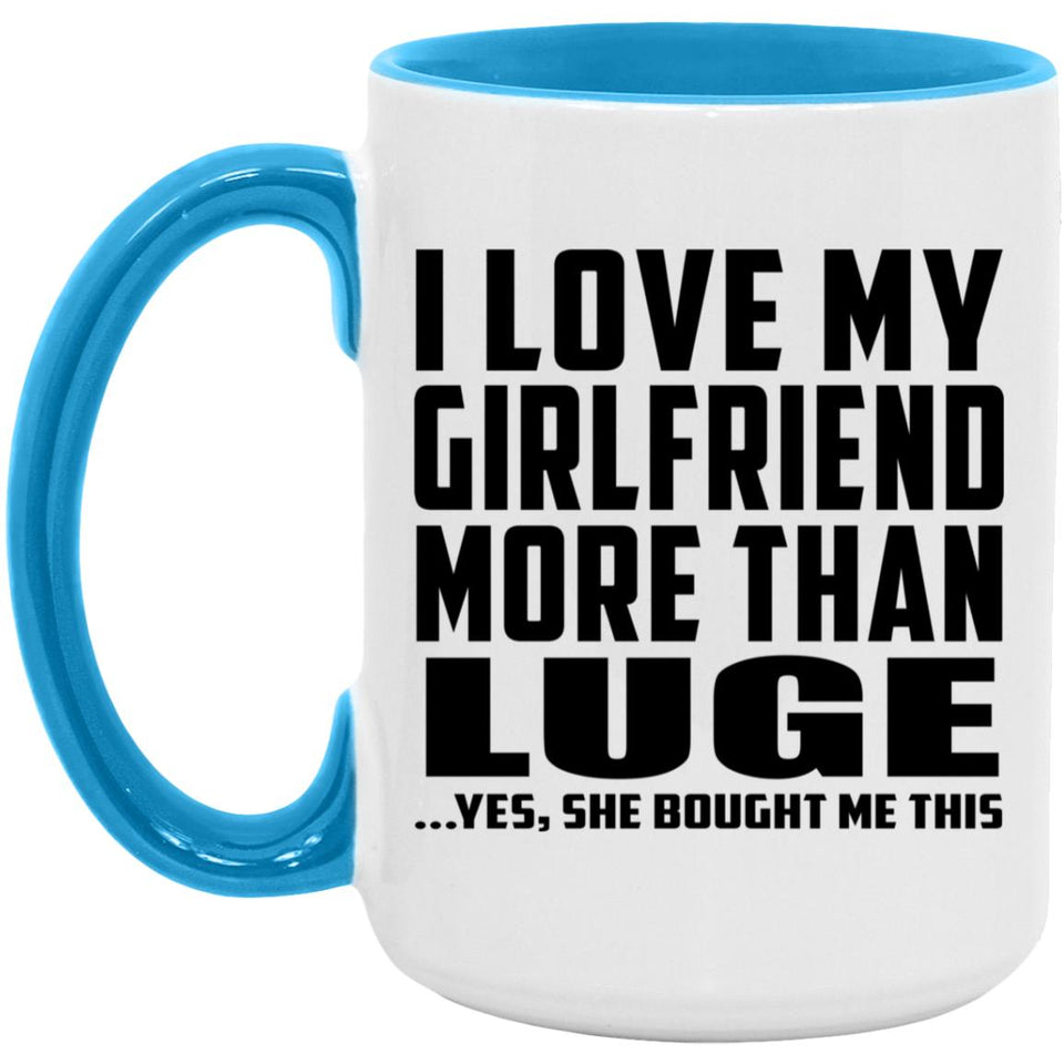 I Love My Girlfriend More Than Luge - 15oz Accent Mug Blue