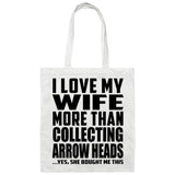 I Love My Wife More Than Collecting Arrow Heads - Tote Bag White