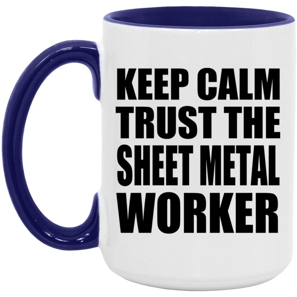Keep Calm and Trust The Sheet Metal Worker - 15oz Accent Mug Purple