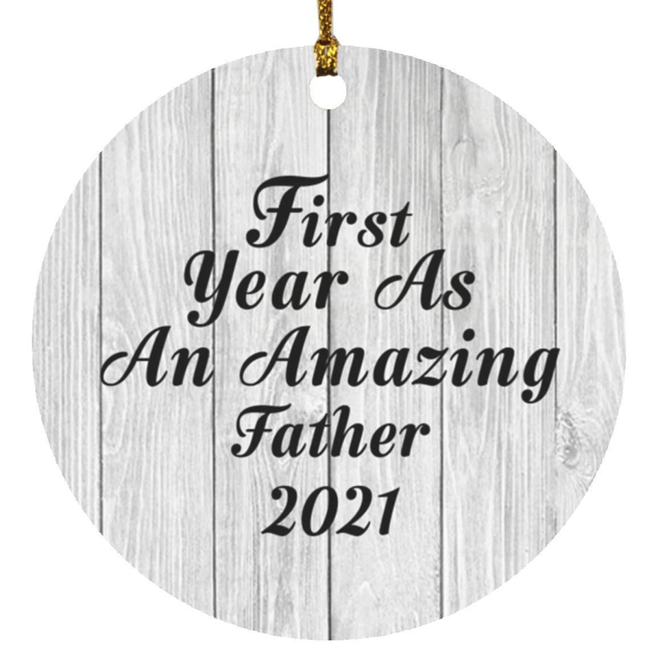 First Year As An Amazing Father 2021 - Circle Ornament F